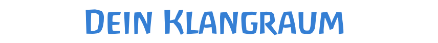Dein Klangraum