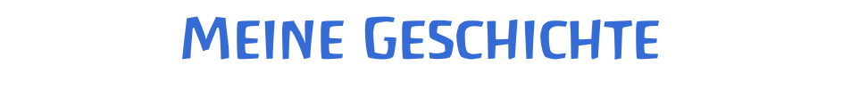 Meine Geschichte